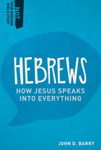 Hebrews: How Jesus Speaks Into Everything di Peter A. Andersen, John D. Barry edito da Lexham Press