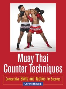 Muay Thai Counter Techniques di Christoph Delp edito da North Atlantic Books,U.S.