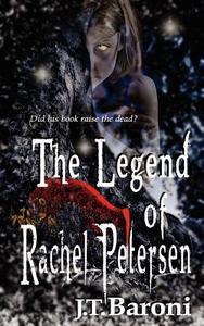 The Legend of Rachel Petersen di J. T. Baroni edito da Caliburn Press
