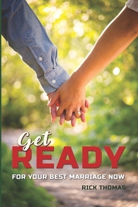 Get Ready: For You Best Marriage Now di Rick Thomas edito da MILL STUDIO PR