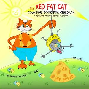 The Red Fat Cat Counting Book for Children: A Nursery Rhyme about Addition, First 5 Numbers, Math Book for Kids, Picture Books for Children Ages 4-6, di Liza Lucky edito da Createspace Independent Publishing Platform
