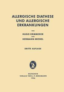 Allergische Diathese Und Allergische Erkrankungen di Hugo Kammerer, Hermann Michel edito da Springer-verlag Berlin And Heidelberg Gmbh & Co. Kg