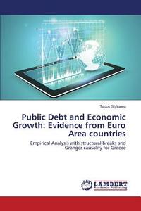 Public Debt and Economic Growth: Evidence from Euro Area countries di Tasos Stylianou edito da LAP Lambert Academic Publishing
