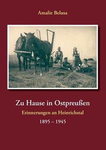 Zu Hause in Ostpreußen di Amalie Belusa edito da Books on Demand
