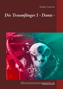 Die Traumfänger I - Dante - di Medea Calovini edito da Books on Demand