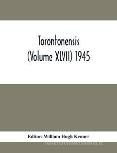 Torontonensis (Volume XIVII) 1945 edito da Alpha Editions