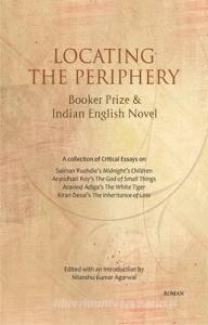 Locating the Periphery: Booker Prize & Indian English Novel edito da Roman Books