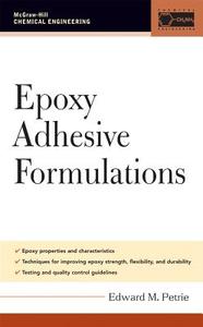 Epoxy Adhesive Formulations di Edward M. Petrie edito da IRWIN