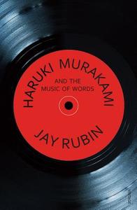 Haruki Murakami and the Music of Words di Jay Rubin edito da Vintage Publishing