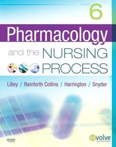 Pharmacology And The Nursing Process di Linda Lane Lilley, Shelly Collins, Scott Harrington edito da Elsevier - Health Sciences Division