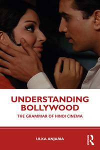 Understanding Bollywood di Ulka Anjaria edito da Taylor & Francis Ltd