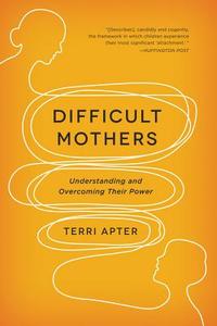 Difficult Mothers di Terri Apter edito da WW Norton & Co