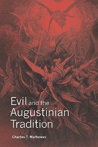 Evil and the Augustinian Tradition di Charles T. Mathewes edito da Cambridge University Press