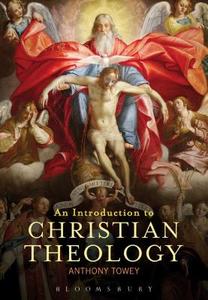 An Introduction to Christian Theology di Anthony Towey edito da CONTINNUUM 3PL