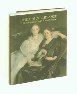 The Age of Elegance di John Singer Sargent edito da Phaidon Press Ltd