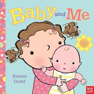 Baby and Me di Emma Dodd edito da Nosy Crow