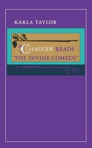 Chaucer Reads "The Divine Comedy" di Karla Taylor edito da Stanford University Press
