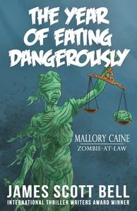 The Year of Eating Dangerously di James Scott Bell edito da LIGHTNING SOURCE INC
