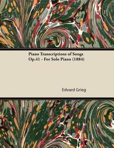 Piano Transcriptions of Songs Op.41 - For Solo Piano (1884) di Edvard Grieg edito da Clapham Press