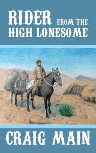 Rider from the High Lonesome di Craig Main edito da AuthorHouse