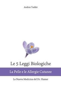 Le 5 Leggi Biologiche La Pelle E Le Allergie Cutanee: La Nuova Medicina del Dr. Hamer di Andrea Taddei edito da Createspace