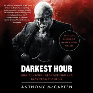 Darkest Hour: How Churchill Brought England Back from the Brink di Anthony McCarten edito da HarperCollins