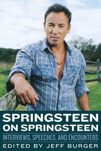 Springsteen on Springsteen: Interviews, Speeches, and Encounters di Jeff Burger edito da CHICAGO REVIEW PR