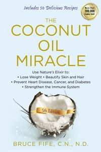 Coconut Oil Miracle di Bruce Fife edito da Avery Publishing Group Inc.,U.S.