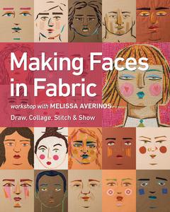 Making Faces in Fabric di Melissa Averinos edito da C & T Publishing