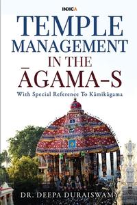 Temple Management in the Āgama-S: With Special Reference To Kāmikāgama di Deepa Duraiswamy edito da HARPERCOLLINS 360