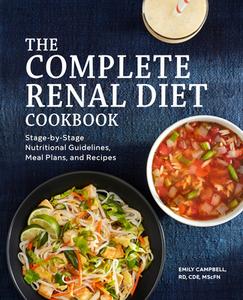 The Complete Renal Diet Cookbook: Stage-By-Stage Nutritional Guidelines, Meal Plans, and Recipes di Emily Campbell edito da ROCKRIDGE PR