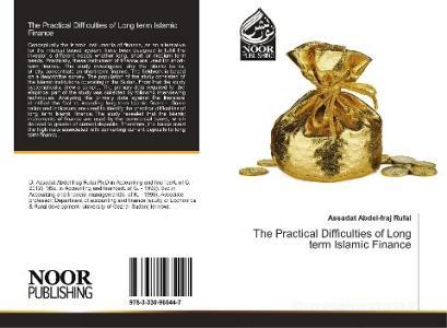 The Practical Difficulties of Long term Islamic Finance di Assadat Abdel-Fraj Rufai edito da Noor Publishing