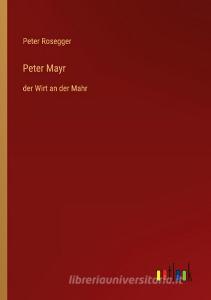 Peter Mayr di Peter Rosegger edito da Outlook Verlag