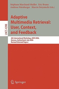 Adaptive Multimedia Retrieval:user, Context, And Feedback edito da Springer-verlag Berlin And Heidelberg Gmbh & Co. Kg