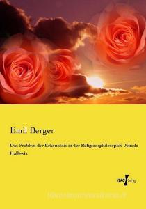 Das Problem der Erkenntnis in der Religionsphilosophie Jehuda Hallewis di Emil Berger edito da Vero Verlag