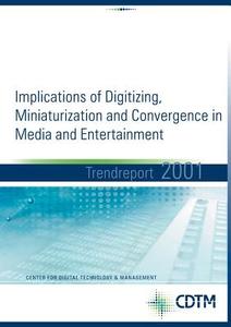 Implication Of Digitizing, Miniaturization And Convercence In Media And Entertainment - Trendreport 2001 edito da Books On Demand