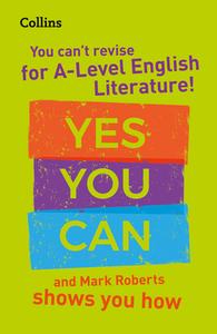 You Can't Revise For A Level English Literature! Yes You Can, And Mark Roberts Shows You How di Mark Roberts, Collins A Level edito da Harpercollins Publishers