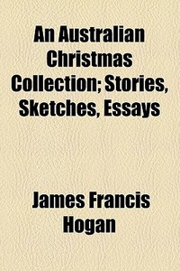 An Australian Christmas Collection di James Francis Hogan edito da General Books Llc