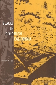 Blacks in Gold Rush California (Paper) di Rudolph M. Lapp edito da Yale University Press