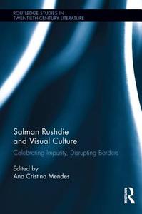 Salman Rushdie and Visual Culture di Ana Cristina Mendes edito da Routledge