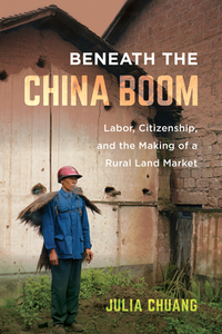 Beneath The China Boom di Julia Chuang edito da University Of California Press