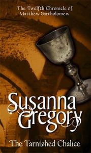 The Tarnished Chalice di Susanna Gregory edito da Little, Brown Book Group