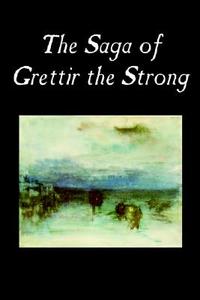 The Saga of Grettir the Strong, Fiction, Literary di Traditional edito da Wildside Press