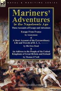 Mariners' Adventures in the Napoleonic Age di Thomas O'Neill, Others edito da LEONAUR