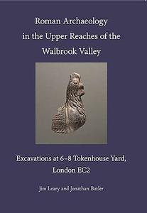 Roman Archaeology in the Upper Reaches of the Walbrook Valley di Jim Leary, Jonathan Butler edito da Pre-Construct Archaeology Limited