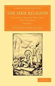 The Sikh Religion - Volume 3 di Max Arthur Macauliffe edito da Cambridge University Press
