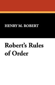 Robert's Rules of Order di Henry M. Robert III edito da WILDSIDE PR