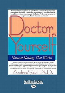 Doctor Yourself: Natural Healing That Works (Easyread Large Edition) di Andrew Saul Ph. D., Andrew W. Saul edito da SELF