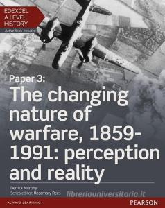 Edexcel A Level History, Paper 3: The Changing Nature Of Warfare, 1859-1991: Perception And Reality Student Book + Activebook di Derrick Murphy edito da Pearson Education Limited