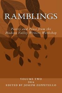 Ramblings: Poetry and Prose from the Hudson Valley Writers Workshop di Howard Massey edito da Createspace